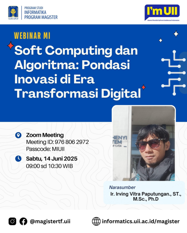 📢 WEBINAR MI UII HADIR KEMBALI! 📢

Jangan lewatkan kesempatan emas untuk mendalami "Soft Computing dan Algoritma: Pondasi Inovasi di Era Transformasi Digital"! ✨

Di era transformasi digital yang serba cepat ini, penguasaan Soft Computing dan Algoritma menjadi kunci utama untuk menciptakan solusi inovatif dan membuka peluang karir yang luas. Mulai dari AI, analisis prediktif, hingga otomatisasi industri, semua membutuhkan fondasi kuat dari bidang ini.

Bersama narasumber ahli:
Ir. Irving Vitra Paputungan, S.T., M.Sc., Ph.D.
(Ketua Program Studi Informatika, Program Magister FTI UII)

Webinar ini cocok untuk mahasiswa, akademisi, dan praktisi yang ingin mengembangkan diri di bidang Soft Computing dan Algoritma!

Yuk, persiapkan diri kalian dan nantikan webinarnya pada:

🗓️ Sabtu, 14 Juni 2025
⏰ 09:00 - 10:30 WIB
📍 Zoom Meeting
Meeting ID: 976 806 2972
Passcode: MIUII

#WebinarMIUII #SoftComputing #Algoritma #TransformasiDigital #Inovasi #MagisterInformatikaUII #UII #PeluangKarir #AI #Teknologi